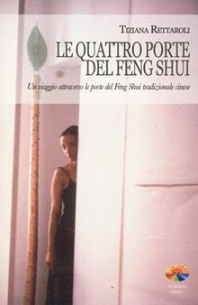 Le quattro porte del feng shui. Un viaggio attraverso le porte del feng shui tradizionale cinese