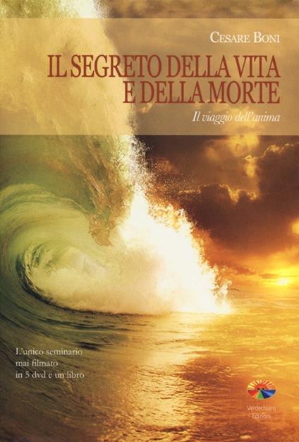 Il segreto della vita e della morte. Il viaggio dell'anima. Con 5 DVD - Cesare Boni - copertina