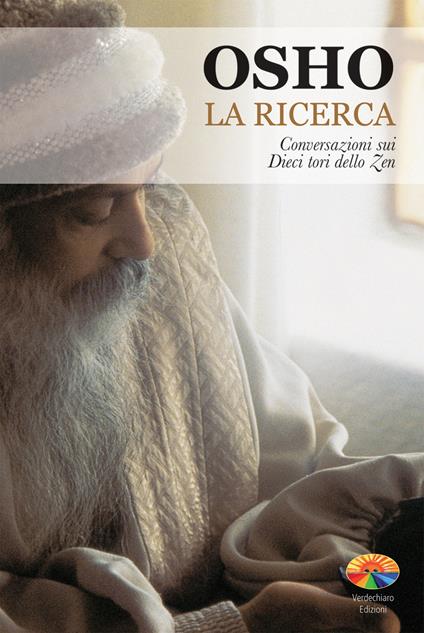 La ricerca. Conversazioni sui dieci tori dello zen - Osho,S. A. Videha - ebook