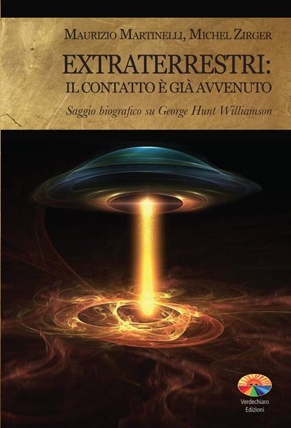 Extraterrestri: il contatto è già avvenuto. Saggio biografico su George Hunt Williamson - Maurizio Martinelli,Michel Zirger - ebook