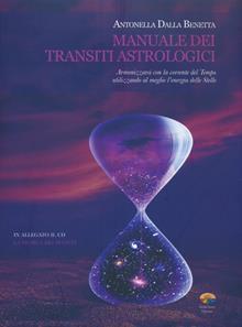 Manuale dei transiti astrologici. Armonizzarsi con la corrente del tempo utilizzando al meglio l'energia delle stelle. Con CD Audio