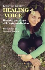 Healing voice. Il suono guaritore del canto medianico
