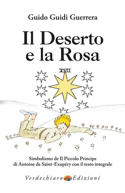 Il deserto e la rosa. Simbolismo de «Il Piccolo Principe» di Antoine de Saint-Exupéry con il testo integrale - Guido Guidi Guerrera - ebook