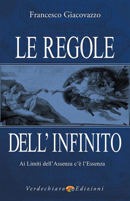 Le regole dell'infinito. Ai limiti dell'assenza c'è l'essenza - Francesco Giacovazzo - ebook