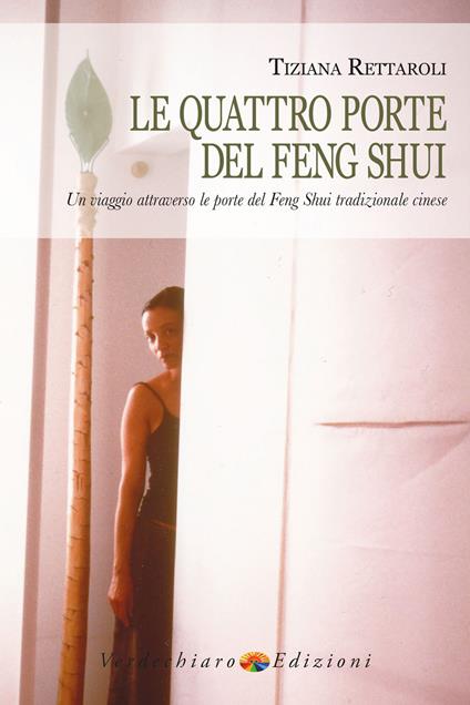 Le quattro porte del feng shui. Un viaggio attraverso le porte del feng shui tradizionale cinese - Tiziana Rettaroli - copertina