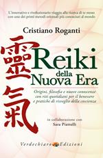 Reiki della nuova era. Origini, filosofia e nuove conoscenze con riti quotidiani per il benessere e pratiche di risveglio della coscienza