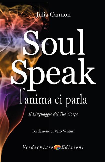 Soul speak. L'anima ci parla. Il linguaggio del tuo corpo - Julia Cannon - ebook