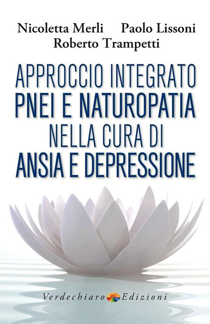 Approccio integrato PNEI e naturopatia nella cura di ansia e depressione - Paolo Lissoni,Merli Nicoletta,Roberto Trampetti - ebook