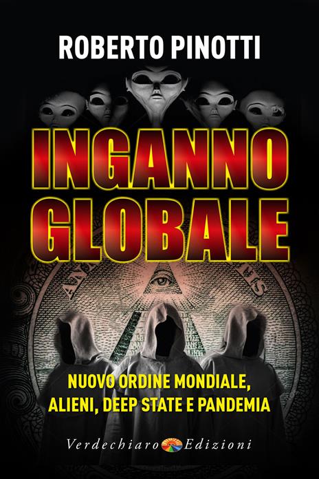 Inganno globale. Nuovo ordine mondiale, alieni, deep state e pandemia - Roberto Pinotti - copertina