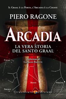 Arcadia. La vera storia del santo Graal