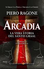 Arcadia. La vera storia del santo Graal