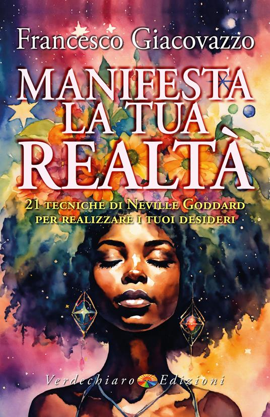 Manifesta la tua realtà. 21 tecniche di Neville Goddard per realizzare i tuoi desideri - Francesco Giacovazzo - ebook