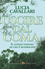 Uscire dal coma. Il lungo viaggio di chi è ritornato