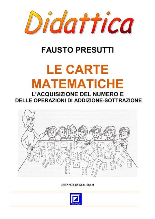 Le carte matematiche. L'acquisizione del numero e delle operazioni di addizione-sottrazione - Fausto Presutti - ebook