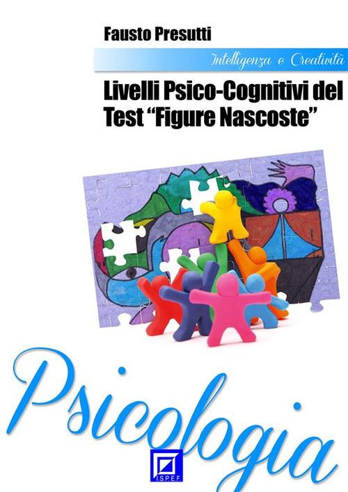 Livelli intellettivi delle risposte al test «figure nascoste» - Fausto Presutti - ebook