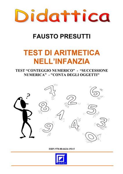 Test di aritmetica nell'infanzia. Test «conteggio numerico», «successione numerica», «conta oggetti» - Fausto Presutti - ebook