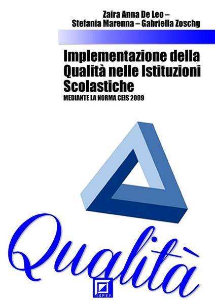 Implementazione della qualità nelle istituzioni scolastiche. Mediante la Norma CEIS 2009 - Zaira Anna De Leo,Stefania Marenna,Gabriella Zoschg - ebook