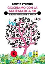 Giochiamo con la matematica. Vol. 10: Giochiamo con la matematica
