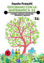 Giochiamo con la matematica. Vol. 11: Giochiamo con la matematica
