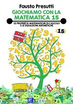 Giochiamo con la matematica. Vol. 15: Giochiamo con la matematica