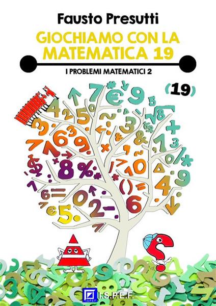 I Giochiamo con la matematica. Vol. 19 - Fausto Presutti,Fabio Poggi,Eduarda Salbitano - ebook