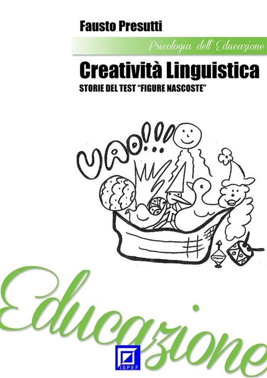 Creatività linguistica. Storie del test «Figure nascoste» - Fausto Presutti - ebook