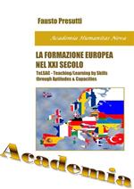 La formazione europea nel XXI secolo. L'insegnamento/apprendimento per attitudini e competenze (TeLAC teaching/learning for aptidudes and competences) e i modelli I.s.p.e.f./E.c.e. di formazione e certificazione