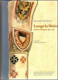 Lungo La Maira. Scritti e disegni: 1890-1930 - Giovanni Vacchetta - copertina
