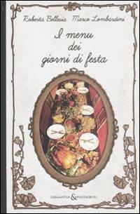 I menù dei giorni di festa - Roberta Bellesia,Marco Lombardini - copertina