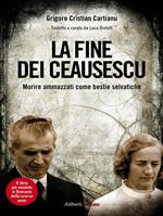 La fine dei Ceausescu. Morire ammazzati come bestie selvatiche