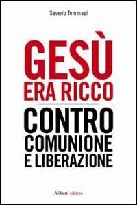 Gesù era ricco. Contro Comunione e Liberazione - Saverio Tommasi - copertina