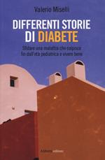 Differenti storie di diabete. Sfidare una malattia che colpisce fin dall'età pediatrica e vivere bene