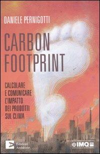 Carbon footprint. Calcolare e comunicare l'impatto dei prodotti sul clima - Daniele Pernigotti - copertina