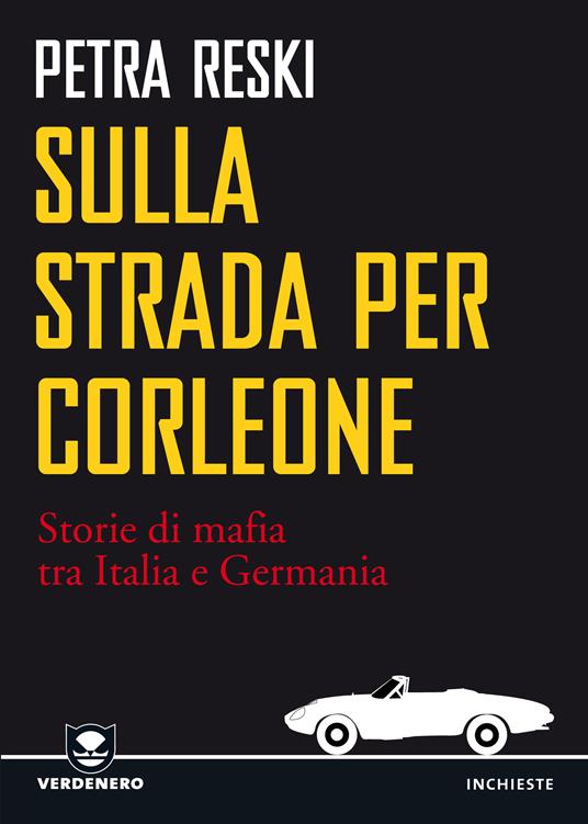 Sulla strada per Corleone. Storie di mafia tra Italia e Germania - Petra Reski,Fabio Cremonesi - ebook
