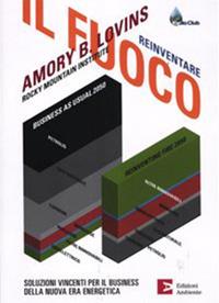 Reinventare il fuoco. Soluzioni vincenti per il business della nuova era energetica - Amory B. Lovins,F. Butera,G. Silvestrini - ebook