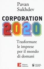 Corporation 2020. Trasformare le imprese per il mondo di domani