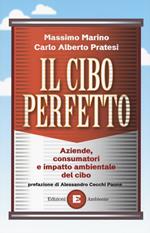 Il cibo perfetto. Aziende, consumatori e impatto ambientale del cibo