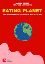 Eating planet. Cibo e sostenibilità: costruire il nostro futuro