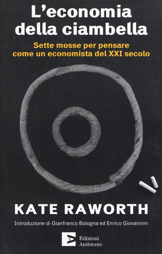 L'economia della ciambella. Sette mosse per pensare come un economista del XXI secolo - Kate Raworth - copertina