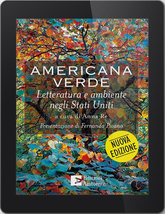 Americana verde. Letteratura e ambiente negli Stati Uniti - Anna Re - ebook