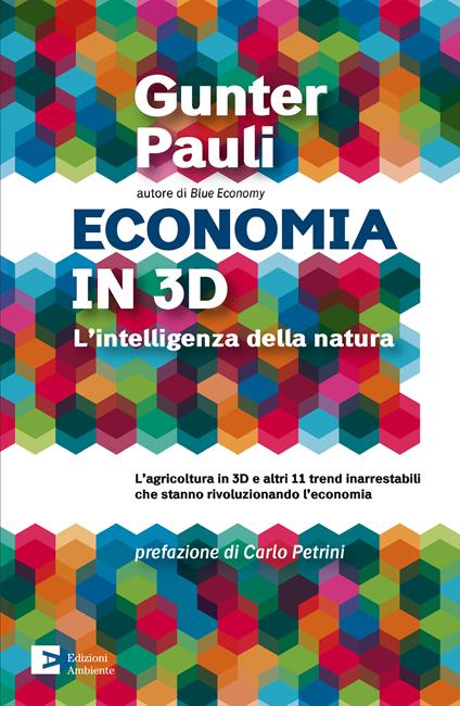 Economia in 3D. L'intelligenza della natura - Gunter Pauli,Arianna Campanile,Elisabetta Luchetti,Diego Tavazzi - ebook