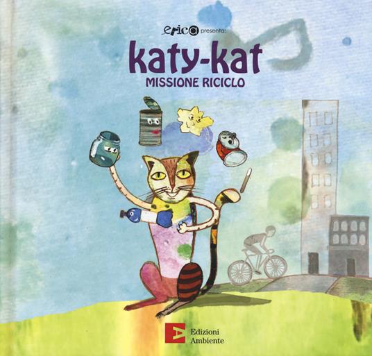 Katy-Kat missione riciclo. Ediz. a colori - Marija Markovic,Roberto Cavallo,Albina Ambrogio - copertina