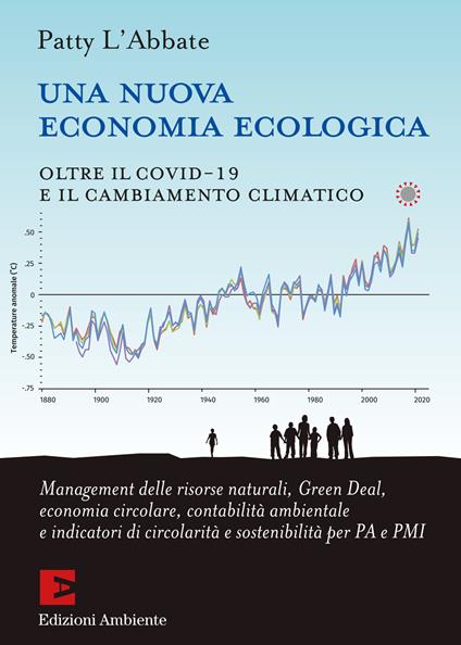 Una nuova economia ecologica. Oltre il Covid-19 e il cambiamento climatico - L'Abbate Patty - copertina