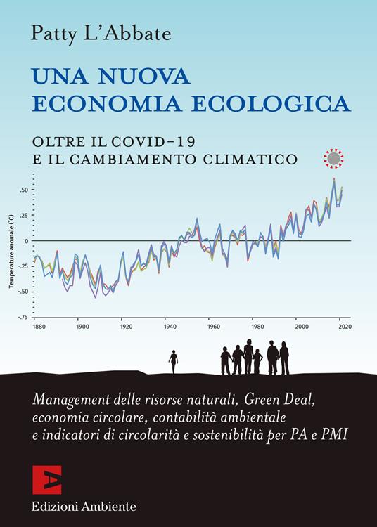 Una nuova economia ecologica. Oltre il Covid-19 e il cambiamento climatico - L'Abbate Patty - copertina