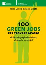 100 green jobs per trovare lavoro. Guida alle professioni sicure, circolari e sostenibili