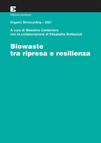 Biowaste tra ripresa e resilienza. Organic Biorecycling 2021 - copertina