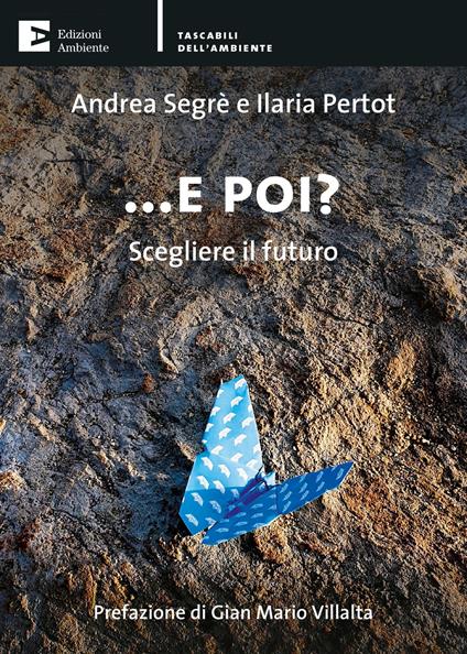 E poi? Scegliere il futuro - Andrea Segrè,Ilaria Pertot - copertina