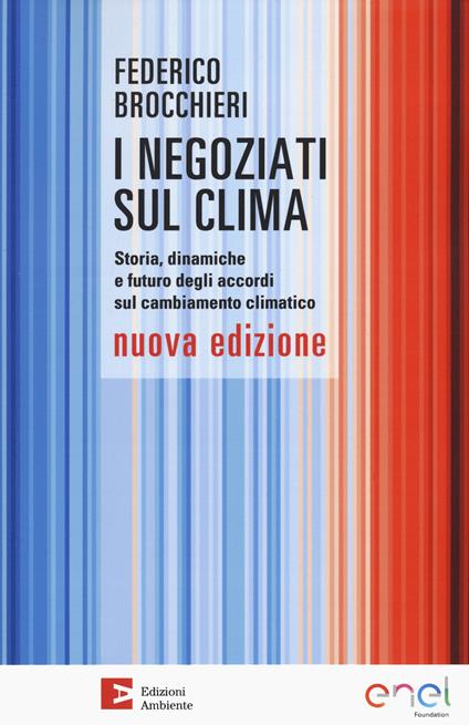 I negoziati sul clima. Storia, dinamiche e futuro degli accordi sul cambiamento climatico. Nuova ediz. - Federico Brocchieri - copertina