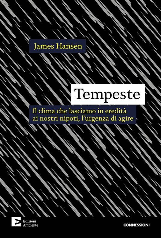 Tempeste. Il clima che lasciamo in eredità ai nostri nipoti, l'urgenza di agire - James Hansen - copertina