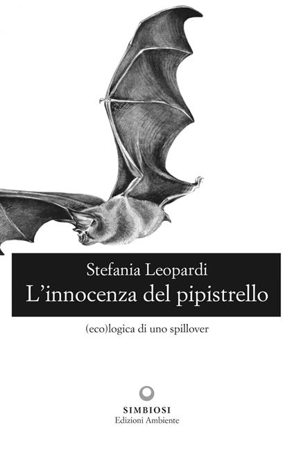 L' innocenza del pipistrello. (Eco)logica di uno spillover - Stefania Leopardi - ebook